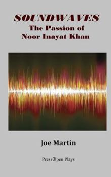Paperback Soundwaves: The Passion of Noor Inayat Khan: A Play Book