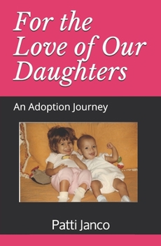 Paperback For the Love of Our Daughters: An Adoption Journey Book