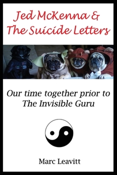 Paperback Jed McKenna & The Suicide Letters: Our time together prior to the Invisible Guru Book