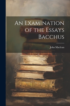 Paperback An Examination of the Essays Bacchus Book