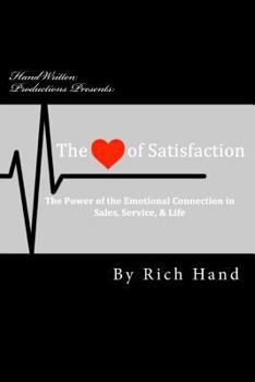 Paperback The Heart of Satisfaction: The Power of The Emotional Connection in Sales, Customer Service & Life! Book