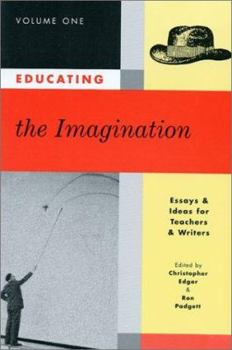Paperback Educating the Imagination: Essays & Ideas for Teachers & Writers Volume One Book
