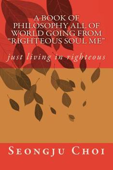 Paperback A book of philosophy All of world going from ?righteous soul me? Book