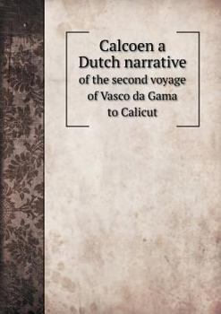 Calcoen a Dutch Narrative of the Second Voyage of Vasco Da Gama to Calicut