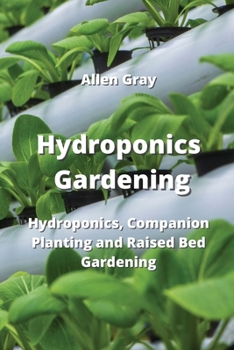 Paperback Hydroponics Gardening: Hydroponics, Companion Planting and Raised Bed Gardening Book