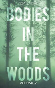 Paperback Bodies in the Woods: Unexplained Mysteries, Volume 2 Book