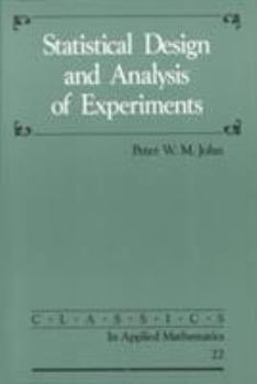 Statistical Design and Analysis of Experiments (Classics in Applied Mathematics No 22. ) (Classics in Applied Mathematics)