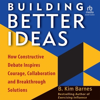 MP3 CD Building Better Ideas: How Constructive Debate Inspires Courage, Collaboration, and Breakthrough Solutions Book