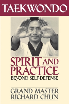 Paperback Taekwondo Spirit and Practice: Beyond Self-Defense Book