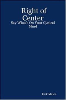 Right of Center: Say What's on Your Cynical Mind
