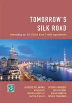 Paperback Tomorrow's Silk Road: Assessing an EU-China Free Trade Agreement Book