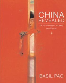 Hardcover China Revealed: An Extraordinary Journey of Rediscovery Book