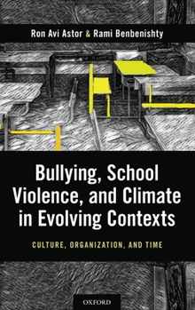 Hardcover Bullying, School Violence, and Climate in Evolving Contexts: Culture, Organization, and Time Book