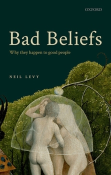 Hardcover Bad Beliefs: Why They Happen to Good People Book