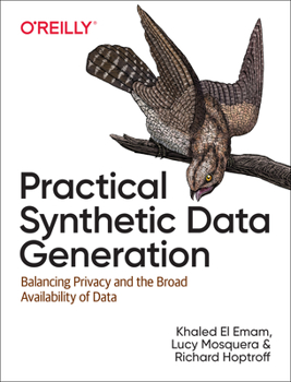 Paperback Practical Synthetic Data Generation: Balancing Privacy and the Broad Availability of Data Book