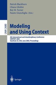 Paperback Modeling and Using Context: 4th International and Interdisciplinary Conference, Context 2003, Stanford, Ca, Usa, June 23-25, 2003, Proceedings Book