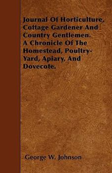 Paperback Journal Of Horticulture, Cottage Gardener And Country Gentlemen. A Chronicle Of The Homestead, Poultry-Yard, Apiary, And Dovecote. Book