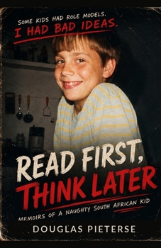 Paperback READ FIRST, THINK LATER: MEMOIRS OF A NAUGHTY SOUTH AFRICAN KID Book