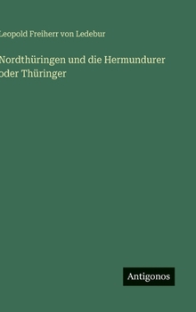 Hardcover Nordthüringen und die Hermundurer oder Thüringer [German] Book