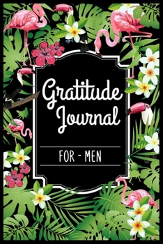 Paperback Gratitude Journal For Men: Start With Gratitude- Daily Gratitude Journal - Find Happiness and Peace in 5 Minutes a Day Book