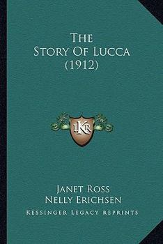 Paperback The Story of Lucca (1912) Book