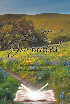 Paperback So, I Journaled: Turning Self-Expression into Positive Lessons Book