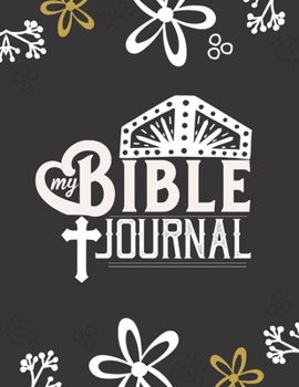 My Bible Journal: A Creative Christian Workbook: A Simple Guide To Journaling Scripture