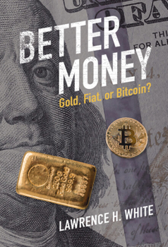 Hardcover Better Money: Gold, Fiat, or Bitcoin? Book
