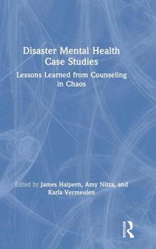Hardcover Disaster Mental Health Case Studies: Lessons Learned from Counseling in Chaos Book
