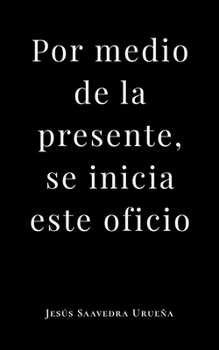 Por Medio de la Presente, Se Inicia Este Oficio