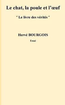 Paperback Le Chat, La Poule Et l'Oeuf: Le Livre Des Vérités [French] Book