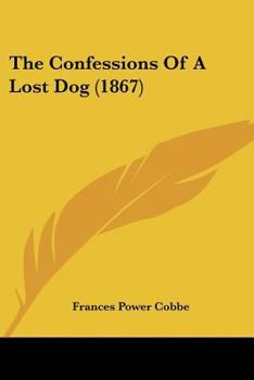 Paperback The Confessions Of A Lost Dog (1867) Book