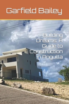 Paperback Building Dreams: A Guide to Construction in Anguilla Book