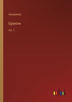 Paperback Eglantine: Vol. 1 Book