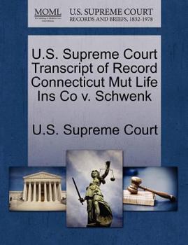 Paperback U.S. Supreme Court Transcript of Record Connecticut Mut Life Ins Co V. Schwenk Book