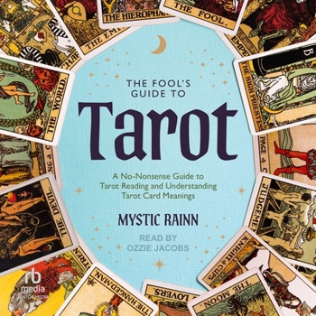 The Fool's Guide to Tarot: A No-Nonsense Guide to Tarot Reading and Understanding Tarot Card Meanings