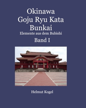 Paperback Okinawa Goju Ryu Kata Band 1: Bunkai, Elemente aus dem Bubishi [German] Book