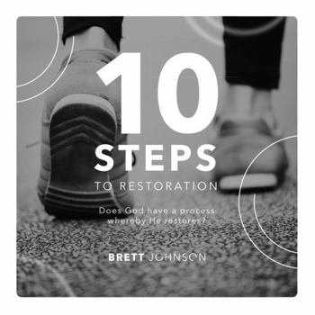 Paperback 10 Steps to Restoration: Does God have a process whereby he restores? Book