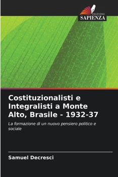 Paperback Costituzionalisti e Integralisti a Monte Alto, Brasile - 1932-37 [Italian] Book