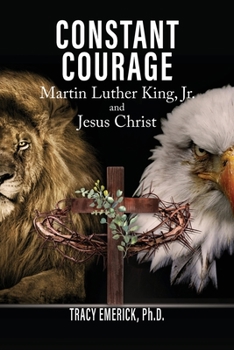 Paperback Constant Courage: Martin Luther King, Jr. and Jesus Christ Book