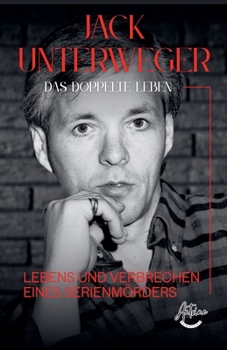 Paperback Jack Unterweger - Das doppelte Leben - Lebens und Verbrechen eines Serienmörders [German] Book