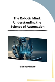 Paperback The Robotic Mind: Understanding the Science of Automation (Telugu Edition) [Telugu] Book