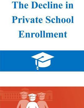 Paperback The Decline in Private School Enrollment Book