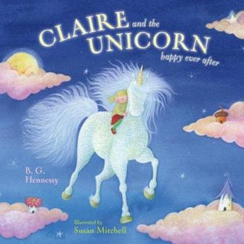 Hardcover Claire and the Unicorn Happy Ever After Book
