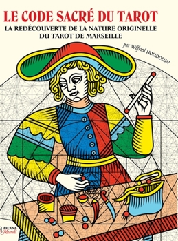 Hardcover LE CODE SACRÉ DU TAROT La Redécouverte De La Nature Originelle Du Tarot De Marseille [French] Book
