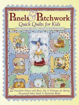 Paperback Panels & Patchwork: Quick Quilts for Kids: 22 Fast-Finish Projects with Basics, Tips & Techniques for Mixing Pre-Printed Fabric Panels & Patchwork Blo Book