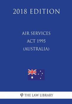 Paperback Air Services Act 1995 (Australia) (2018 Edition) Book