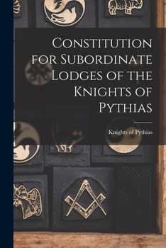Paperback Constitution for Subordinate Lodges of the Knights of Pythias [microform] Book