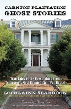 Paperback Carnton Plantation Ghost Stories: True Tales of the Unexplained from Tennessee's Most Haunted Civil War House! Book