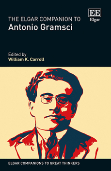 Hardcover The Elgar Companion to Antonio Gramsci (Elgar Companions to Great Thinkers series) Book